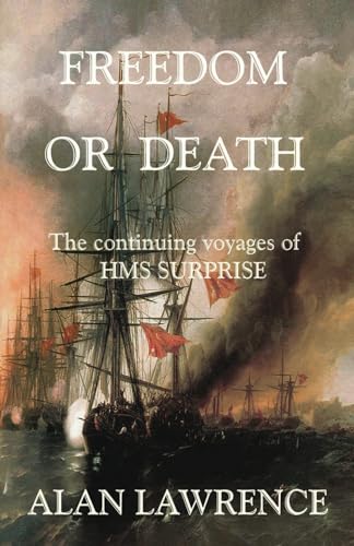 Freedom or Death: The continuing voyages of HMS SURPRISE