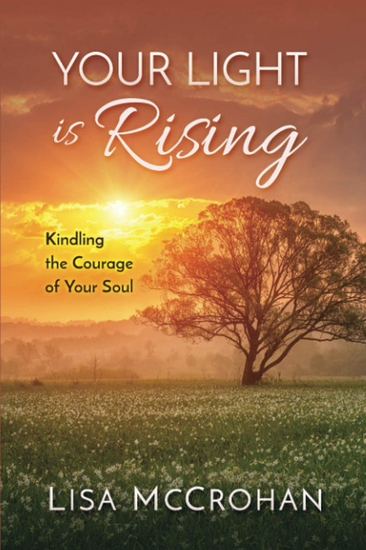 Your Light is Rising: Kindling the Courage of Your Soul - 428