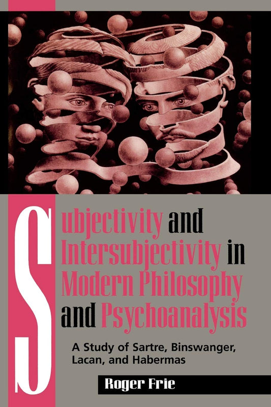 Subjectivity and Intersubjectivity in Modern Philosophy and Psychoanalysis