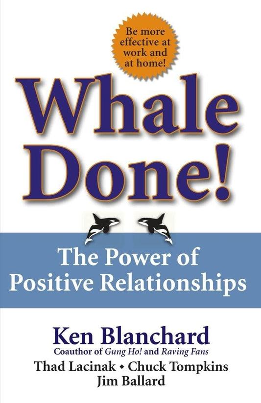 Whale Done!: The Power of Positive Relationships - 2127