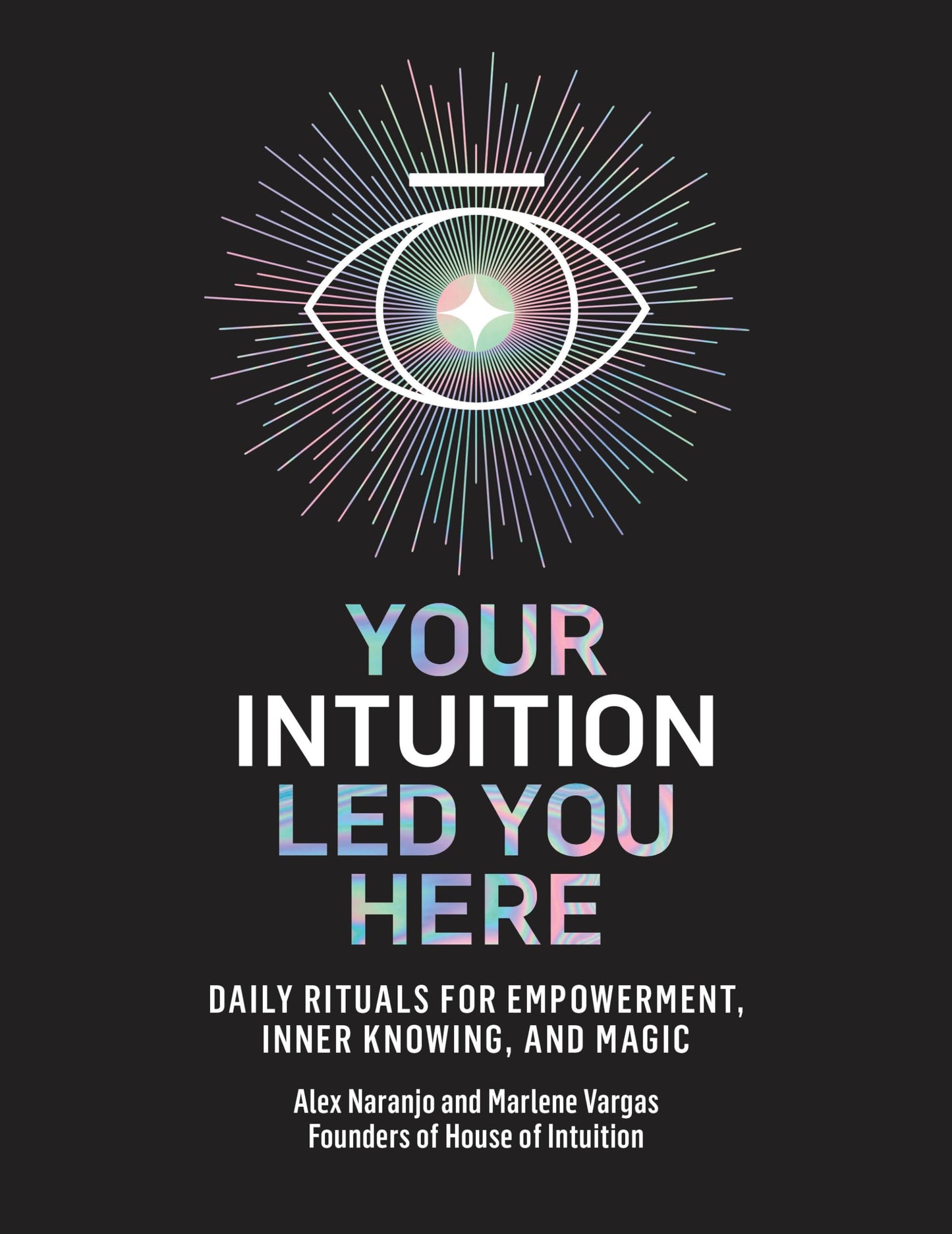 Your Intuition Led You Here: Daily Rituals for Empowerment, Inner Knowing, and Magic - 1641