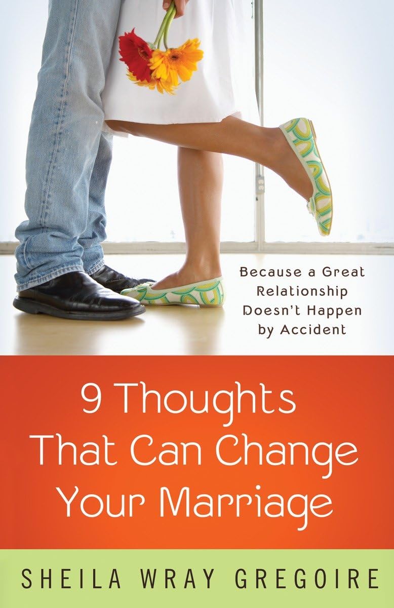 Nine Thoughts That Can Change Your Marriage: Because a Great Relationship Doesn't Happen by Accident - 3889