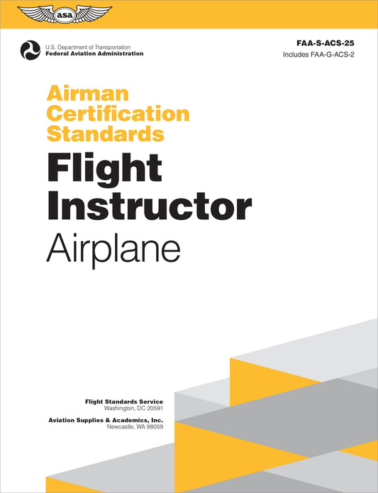 Airman Certification Standards: Flight Instructor - Airplane (2025): FAA-S-ACS-25 (ASA ACS Series)