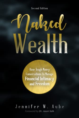 Naked Wealth: Have Tough Money Conversations to Manage Financial Intimacy and Freedom - 4395