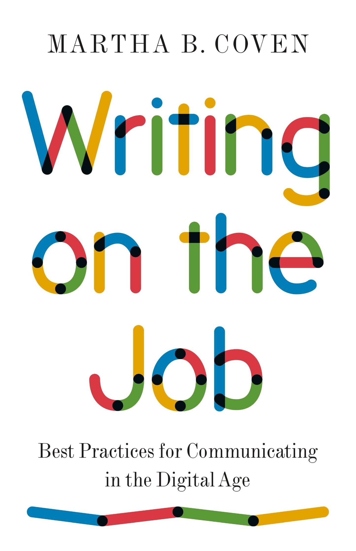 Writing on the Job: Best Practices for Communicating in the Digital Age (Skills for Scholars)