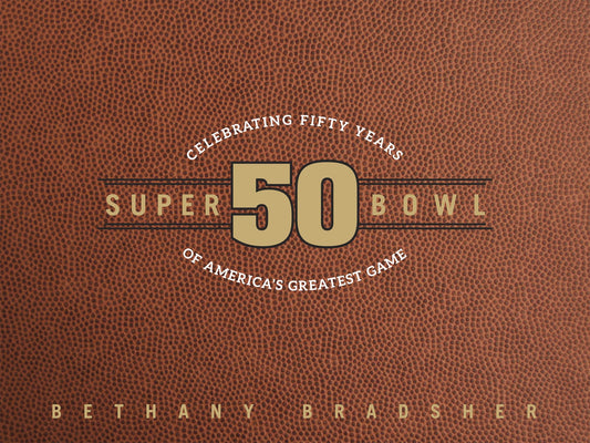 Super Bowl 50: Celebrating Fifty Years of America's Greatest Game