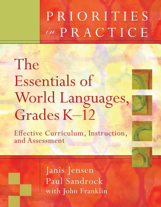 The Essentials of World Languages, Grades K-12: Effective Curriculum, Instruction, and Assessment (Priorities in Practice) - 679