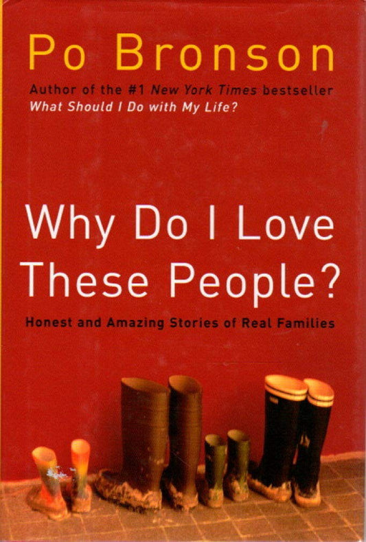 Why Do I Love These People?: Honest and Amazing Stories of Real Families - 54