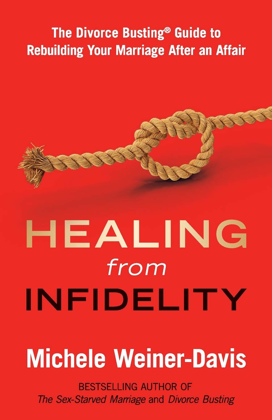 Healing from Infidelity: The Divorce Busting® Guide to Rebuilding Your Marriage After an Affair